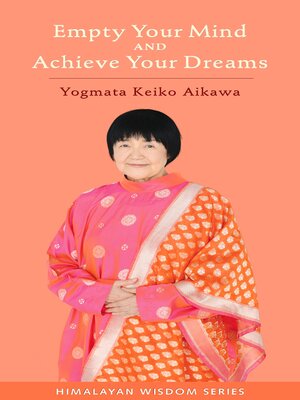 cover image of Empty Your Mind and Achieve Your Dreams